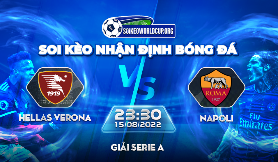 Soi kèo Hellas Verona vs Napoli, giải Serie A – 15/8/2022 – 23h30 - Soi Kèo World Cup 2022
