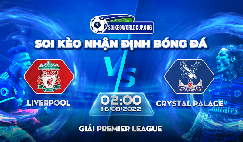 Soi keo Liverpool vs Crystal Palace giai Premier League – 16 8 2022 – 2h00
