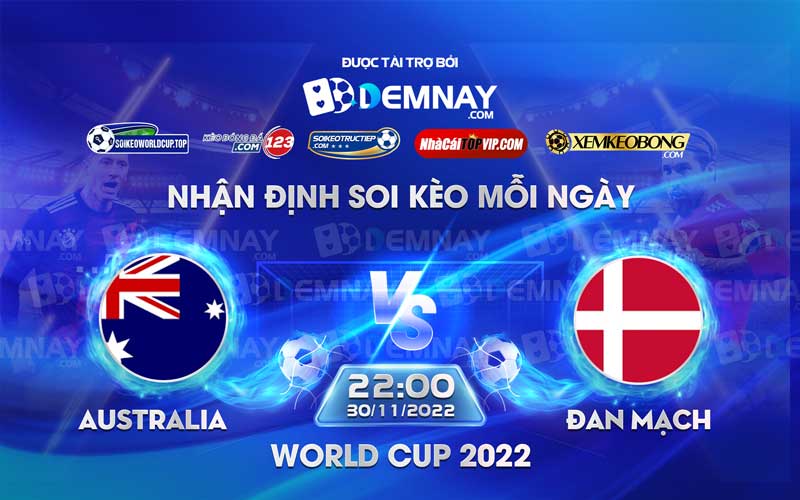 Tip soi kèo trực tiếp Australia vs Đan Mạch – 22h00 30112022 – World Cup 2022