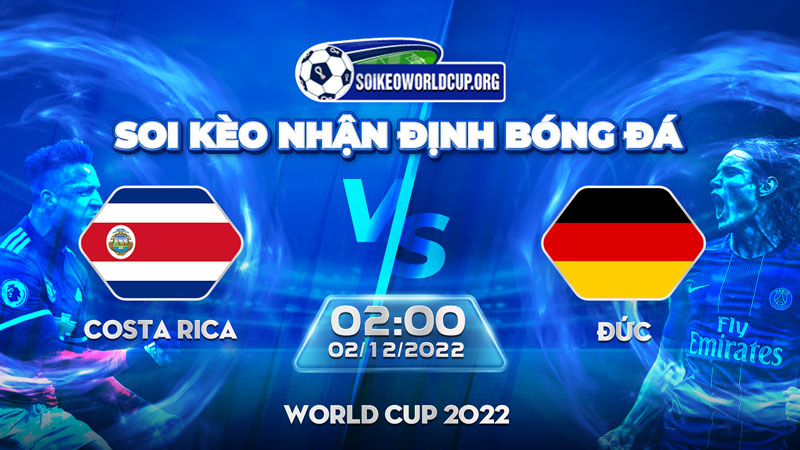 Tip soi kèo trực tiếp Costa Rica vs Đức – 02h00 02122022 – World Cup 2022