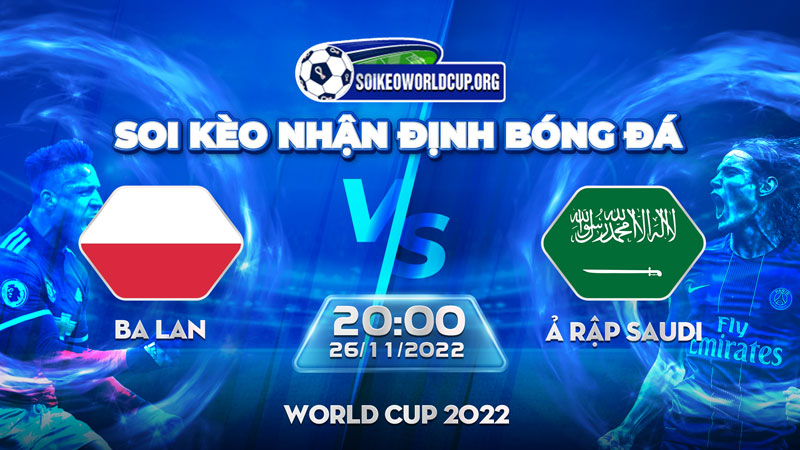 Tip soi kèo trực tiếp Ba Lan vs Ả Rập Saudi – 20h00 26/11/2022 – World Cup 2022