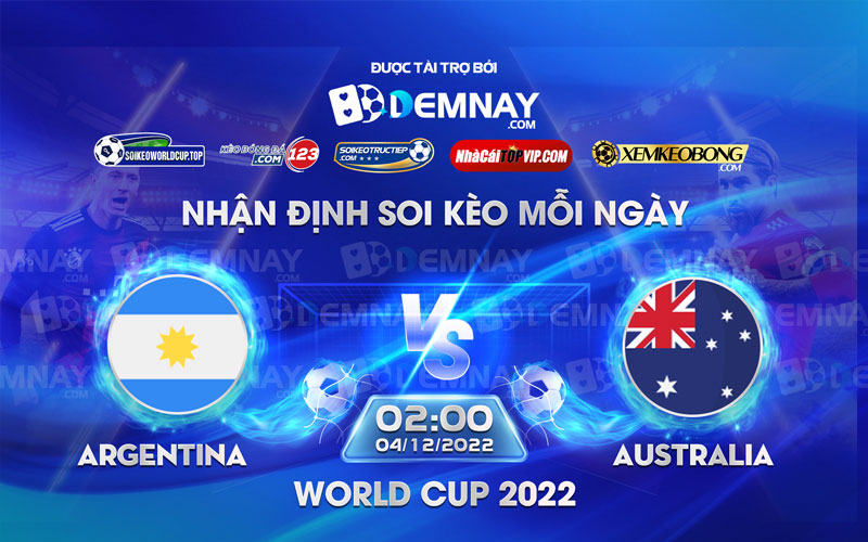 Link xem trực tiếp trận Argentina vs Australia, lúc 02h00 ngày 0412, World Cup 2022