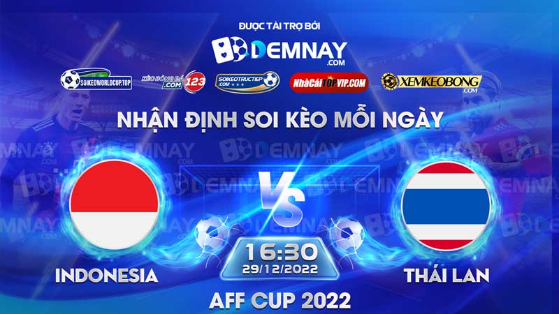 Tip soi kèo trực tiếp Indonesia vs Thái Lan – 16h30 ngày 29122022 – AFF Cup 2022