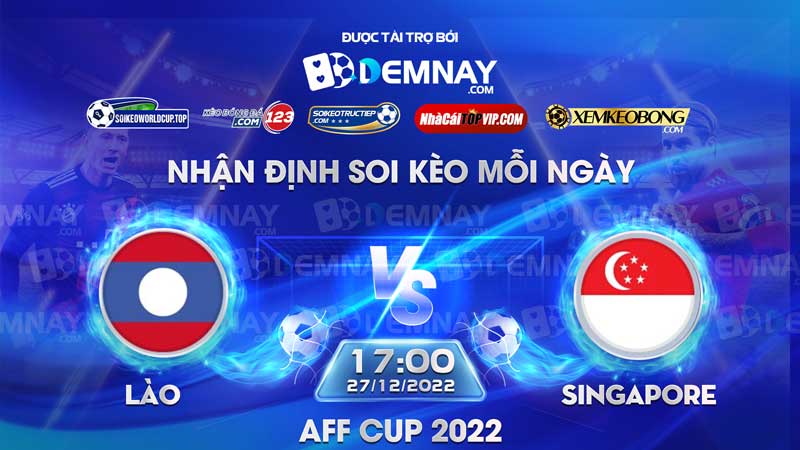 Tip soi kèo trực tiếp Lào vs Singapore – 17h00 ngày 27122022 – AFF Cup 2022