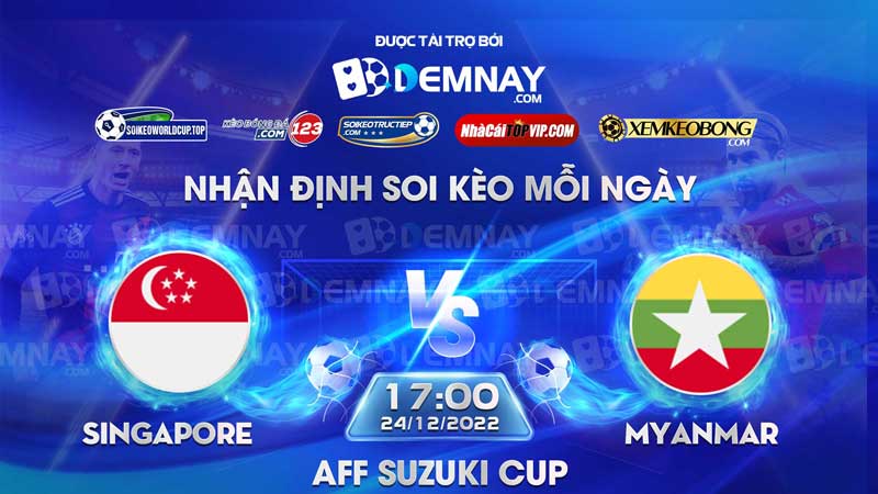 Tip soi kèo trực tiếp Singapore vs Myanmar – 17h00 ngày 24122022 – AFF Cup 2022