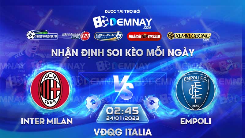 Tip soi kèo trực tiếp Inter Milan vs Empoli – 02h45 ngày 24012023 – VĐQG Italia
