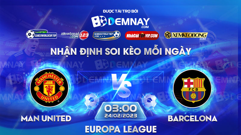 Link xem trực tiếp trận Manchester United vs Barcelona, lúc 03h00 ngày 24/02/2023, Europa League