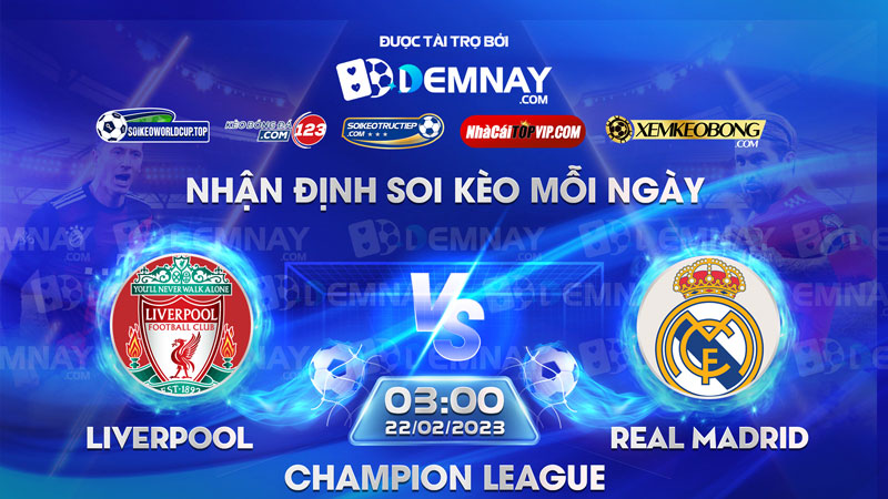 Link xem trực tiếp trận Liverpool vs Real Madrid, lúc 03h00 ngày 22/02/2023, Champion League