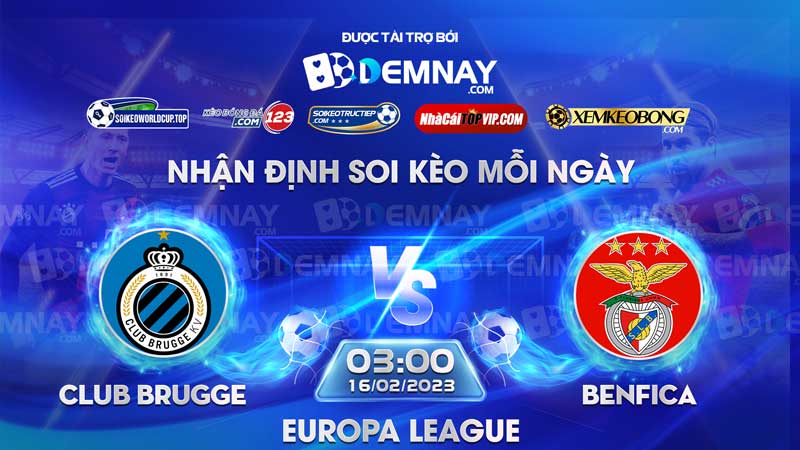 Link xem trực tiếp trận Club Brugge vs Benfica, lúc 03h00 ngày 16/02/2023, Champion League