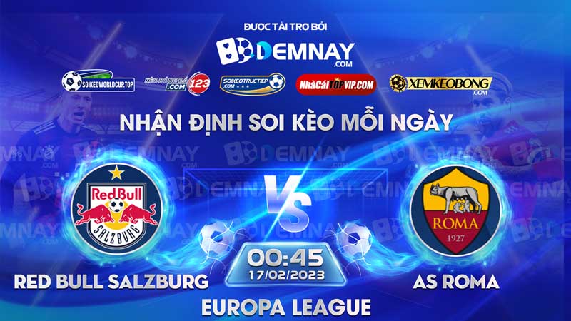 Link xem trực tiếp trận Red Bull Salzburg vs AS Roma, lúc 00h45 ngày 17/02/2023, Europa League